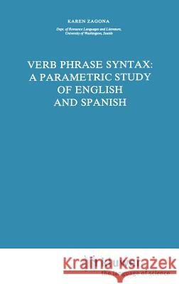 Verb Phrase Syntax: A Parametric Study of English and Spanish: A Parametric Study of English and Spanish