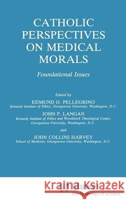 Catholic Perspectives on Medical Morals: Foundational Issues