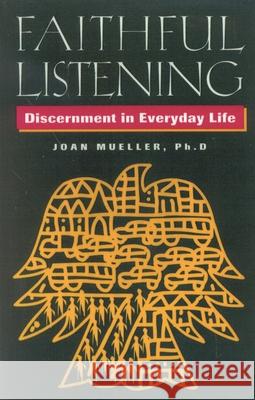 Faithful Listening: Discernment in Everyday Life