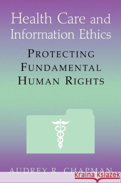 Health Care and Information Ethics: Protecting Fundamental Human Rights