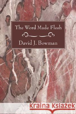 The Word Made Flesh