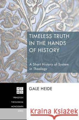 Timeless Truth in the Hands of History: A Short History of System in Theology