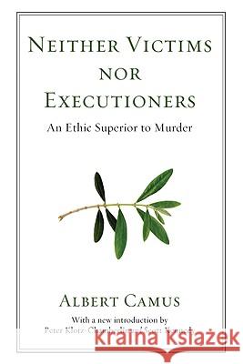 Neither Victims Nor Executioners: An Ethic Superior to Murder