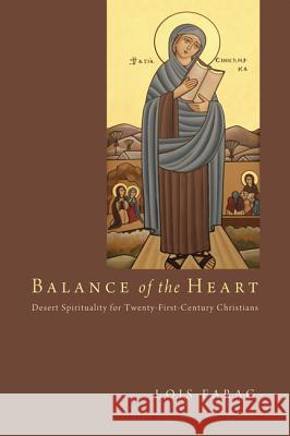 Balance of the Heart: Desert Spirituality for Twenty-First-Century Christians