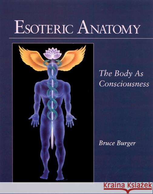 Esoteric Anatomy: The Body as Consciousness