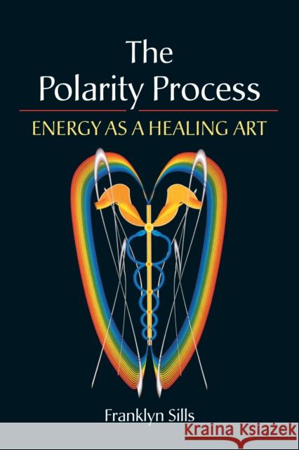 The Polarity Process: Energy as a Healing Art