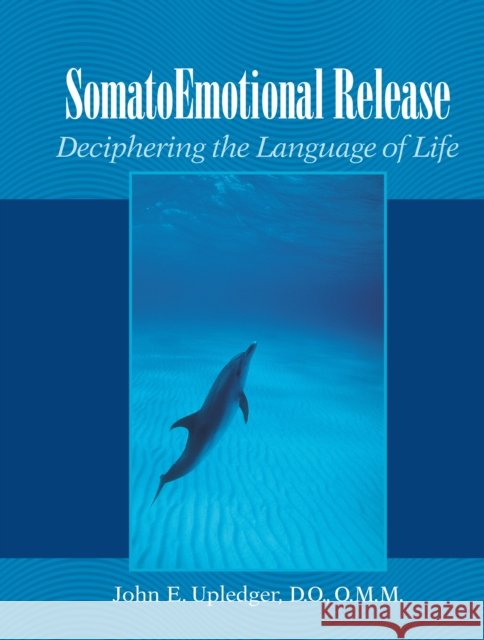 Somatoemotional Release: Deciphering the Language of Life