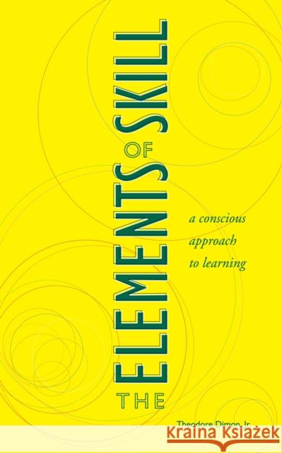 The Elements of Skill: A Conscious Approach to Learning