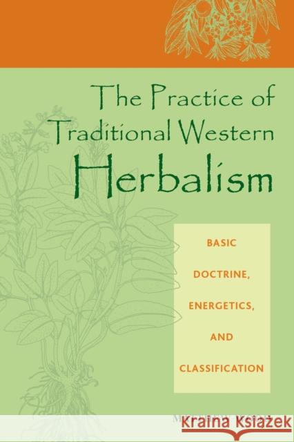 The Practice of Traditional Western Herbalism: Basic Doctrine, Energetics, and Classification