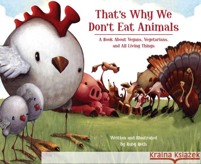 That's Why We Don't Eat Animals: A Book About Vegans, Vegetarians, and All Living Things