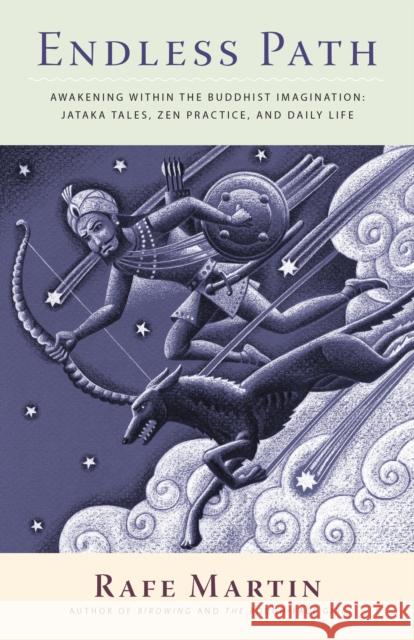 Endless Path: Awakening Within the Buddhist Imagination: Jataka Tales, Zen Practice, and Daily Life