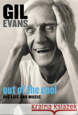 Gil Evans: Out of the Cool: His Life and Music