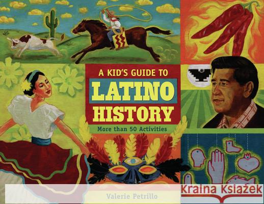 A Kid's Guide to Latino History: More Than 50 Activities