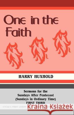 One in the Faith: Sermons for the Sundays After Pentecost (Sundays in Ordinary Time): First Third: Cycle C First Lesson Texts from the C