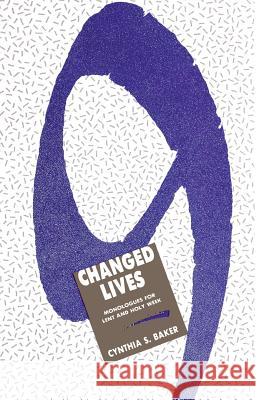 Nine Changed Lives: Monologues for Lent and Holy Week