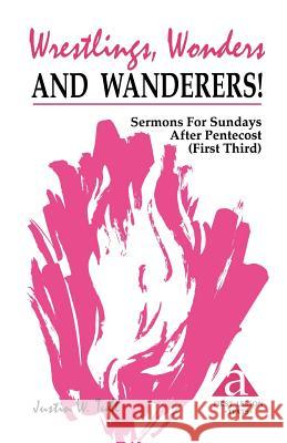 Wrestlings, Wonders and Wanderers!: Sermons for Sundays After Pentecost (First Third): Cycle a First Lesson Texts