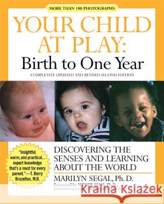 Your Child at Play: Birth to One Year: Discovering the Senses and Learning about the World