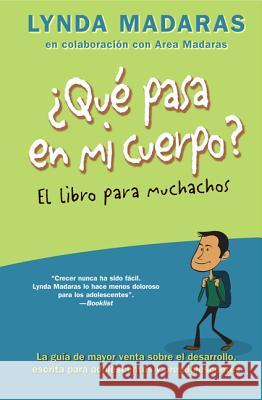 Que Pasa En Mi Cuerpo? El Libro Para Muchachos: La Guía de Mayor Venta Sobre El Desarrollo, Escrita Para Adolescentes Y Preadolescentes = What's Happe