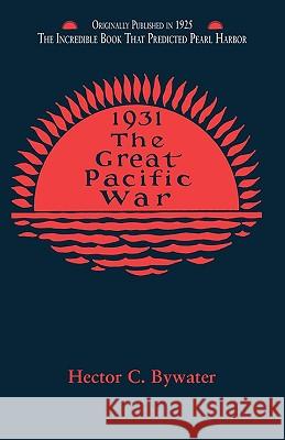 The Great Pacific War: A History of the American-Japanese Campaign of 1931-1933