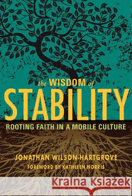 Wisdom of Stability: Rooting Faith in a Mobile Culture