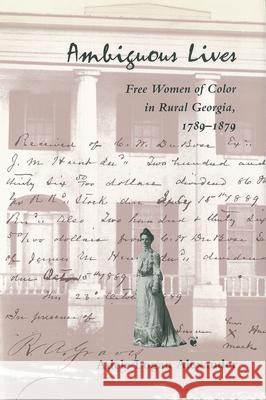 Ambiguous Lives: Free Women of Color in Rural Georgia, 1789-1879