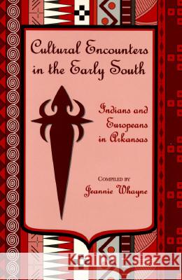 Cultural Encounters in the Early South: Indians and Europeans in Arkansas