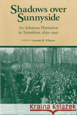Shadows Over Sunnyside: An Arkansas Plantation in Transition, 1830-1945