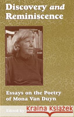 Discovery & Reminiscence: Essays on the Poetry on Mona Van Duyn(c)