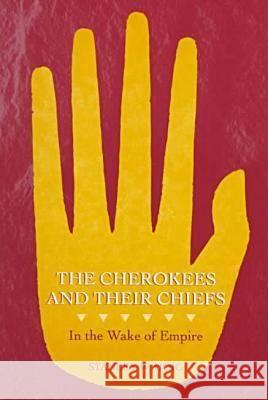 The Cherokees and Their Chiefs: In the Wake of Empire