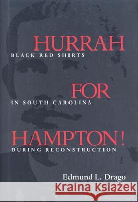 Hurrah for Hampton!: Black Red Shirts in South Carolina During Reconstruction