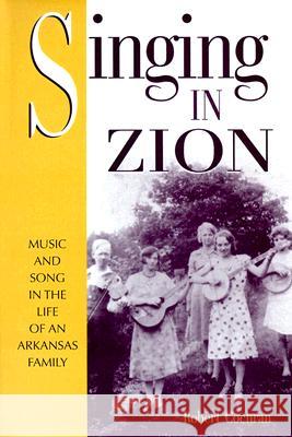 Singing in Zion: Music and Song in the Life of an Arkansas Family