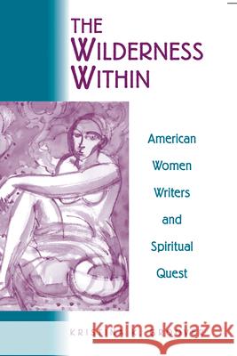 The Wilderness Within: American Women Writers and Spiritual Quest
