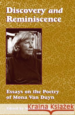 Discovery and Reminiscence: Essays on the Poetry of Mona Van Duyn