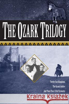 The Ozark Trilogy: Twelve Fair Kingdoms, the Grand Jubilee, and Then There'll Be Fireworks