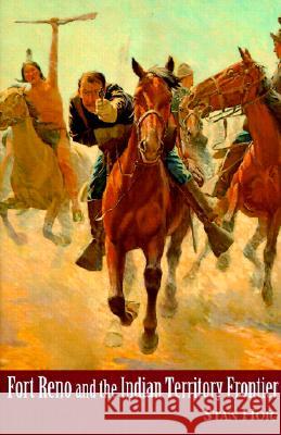 Fort Reno and the Indian Territory Frontier