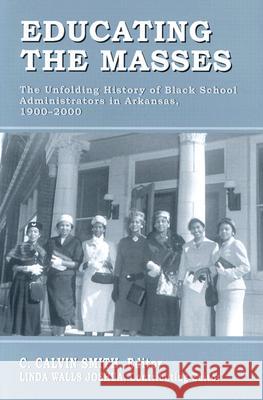 Educating the Masses: The Unfolding History of Black School Administrators in Arkansas, 1900-2000