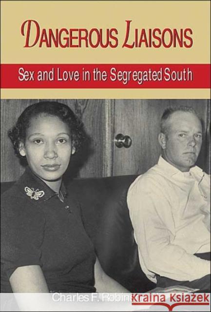 Dangerous Liaisons: Sex and Love in the Segregated South