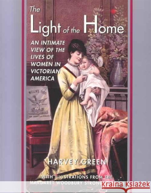 The Light of the Home: An Intimate View of the Lives of Women in Victorian America