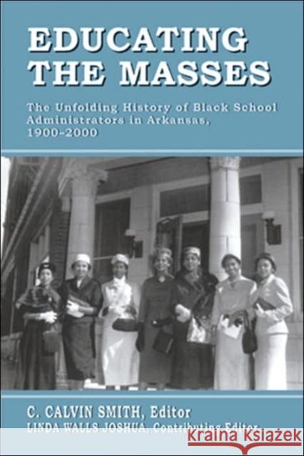 Educating the Masses: The Unfolding History of Black School Administrators in Arkansas, 1900-2000
