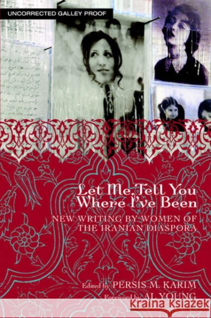 Let Me Tell You Where I've Been: New Writing by Women of the Iranian Diaspora