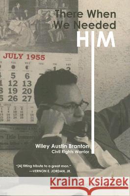 There When We Needed Him: Wiley Austin Branton, Civil Rights Warrior