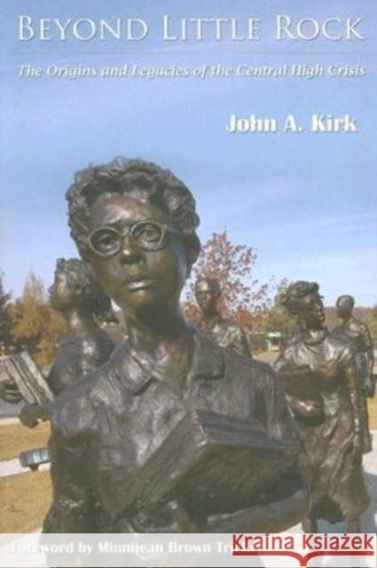 Beyond Little Rock: The Origins and Legacies of the Central High Crisis