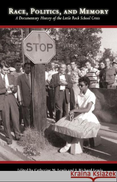 Race, Politics, and Memory: A Documentary History of the Little Rock School Crisis
