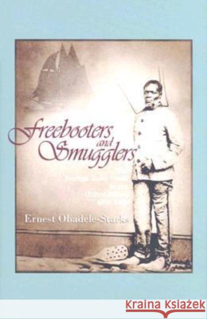 Freebooters and Smugglers: The Foreign Slave Trade in the United States After 1808