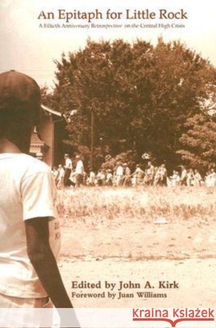 An Epitaph for Little Rock: A Fiftieth Anniversary Retrospective on the Central High Crisis