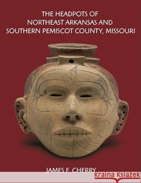 The Headpots of Northeast Arkansas and Southern Pemiscot County, Missouri