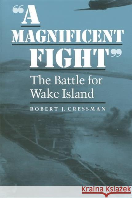 A Magnificent Fight: The Battle for Wake Island