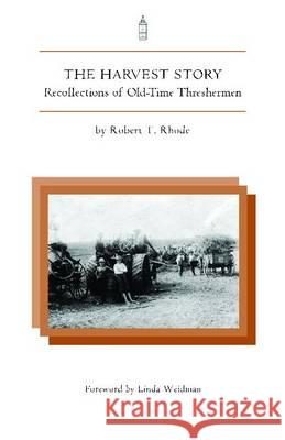 The Harvest Story: Recollections of Old-Time Threshermen