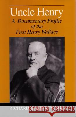 Uncle Henry: A Documentary Profile of the First Henry Wallace