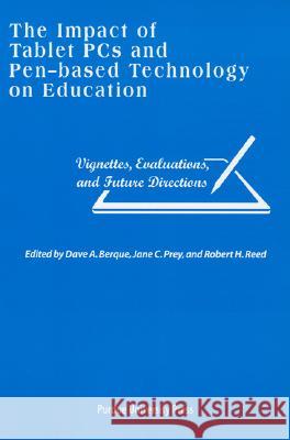 Impact of Tablet PCs and Pen-Based Technology on Education: Vignettes, Evaluations, and Future Directions